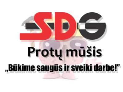 PROTŲ MŪŠIS „BŪKIME SAUGŪS IR SVEIKI DARBE!“